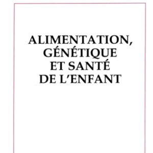 Alimentation, Génétique et Santé de l&rsquo;Enfant
