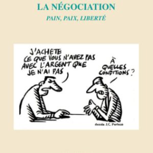 LA NÉGOCIATION : Pain, Paix, Liberté