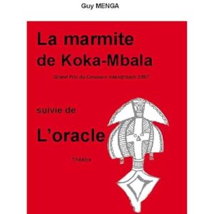 La Marmite de Koka-Mbala Suivie de L&rsquo;oracle
